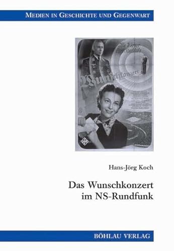 Das Wunschkonzert im NS-Rundfunk: Mit e. Vorw. v. Hans-Ulrich Wehler. Diss. (Medien in Geschichte und Gegenwart, Band 20)